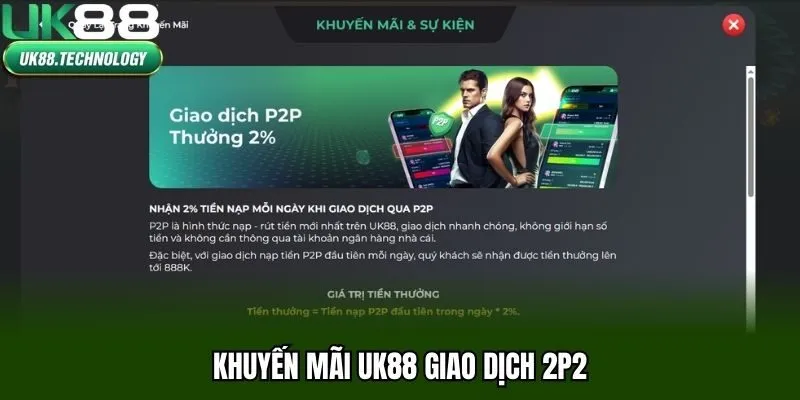 Khuyến mãi UK88 giao dịch 2P2